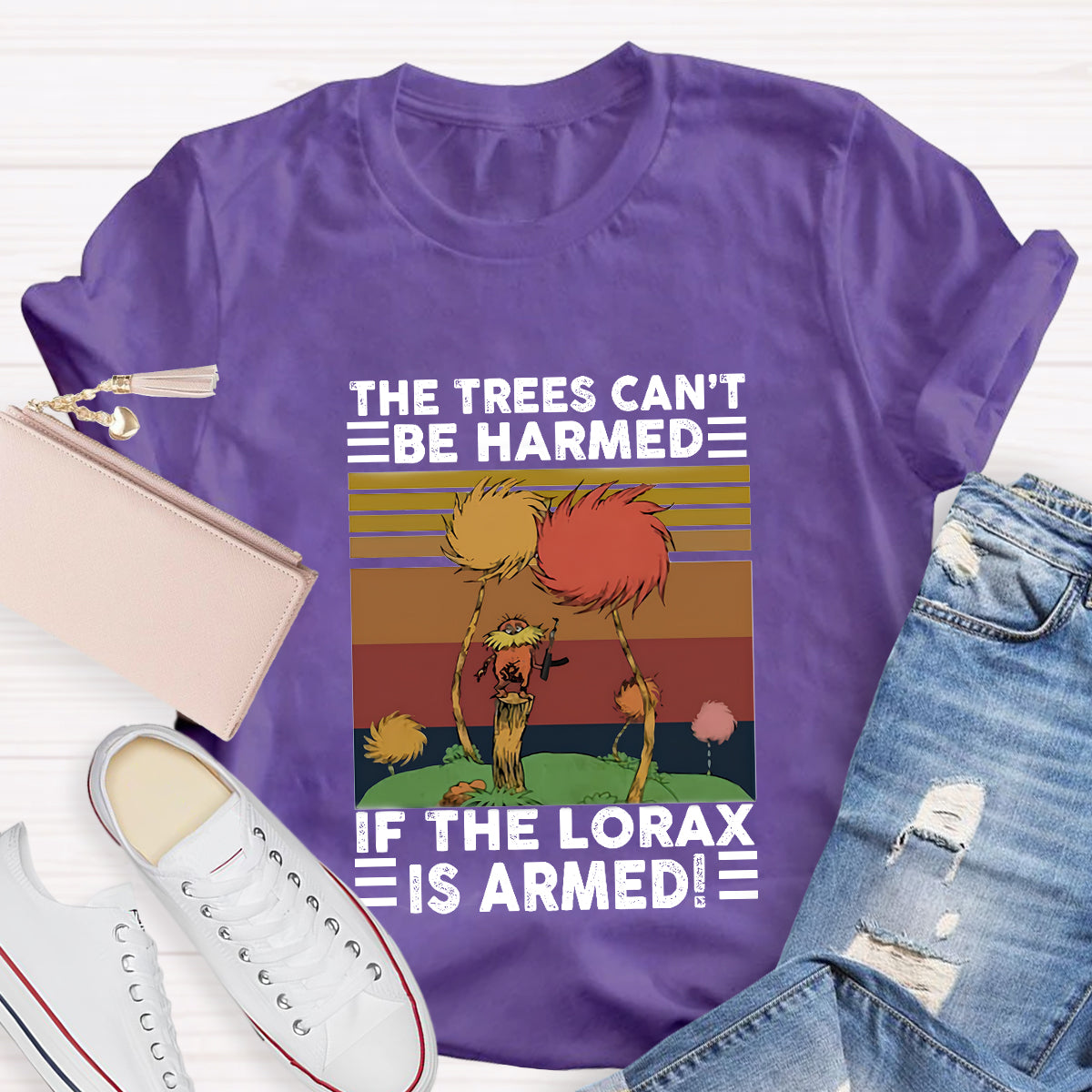 The Trees Cant Be Harmed If The Lorax Is Armed T-Shirt