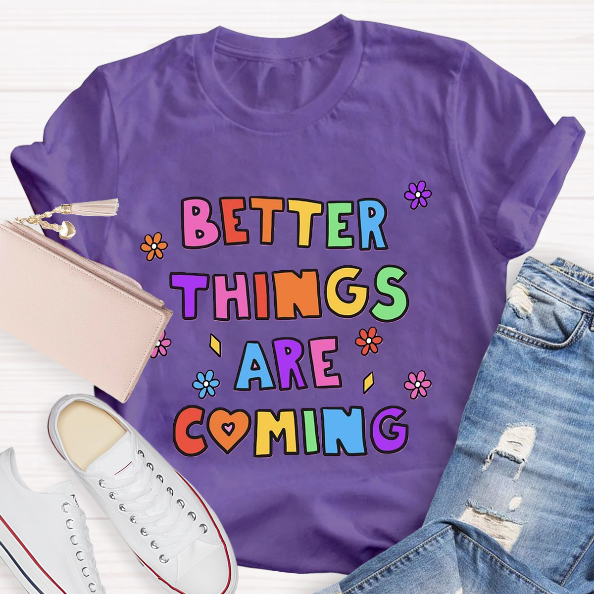 Better Things Are Coming T-Shirt