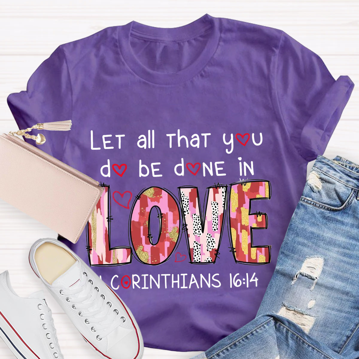 Let All That You Do Be Done In Love T-Shirt