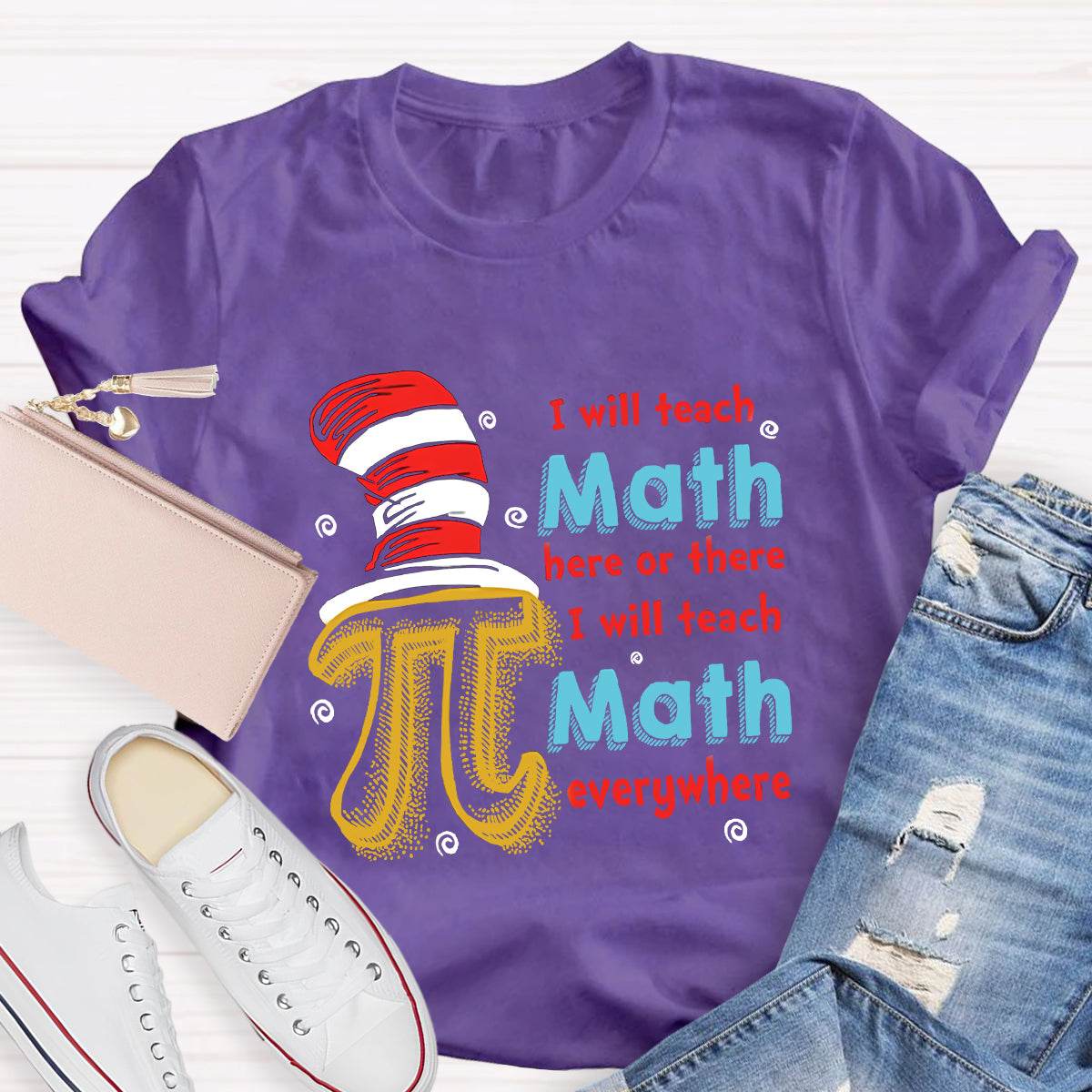 I Will Teach Math Here Or There Math Teacher T-Shirt