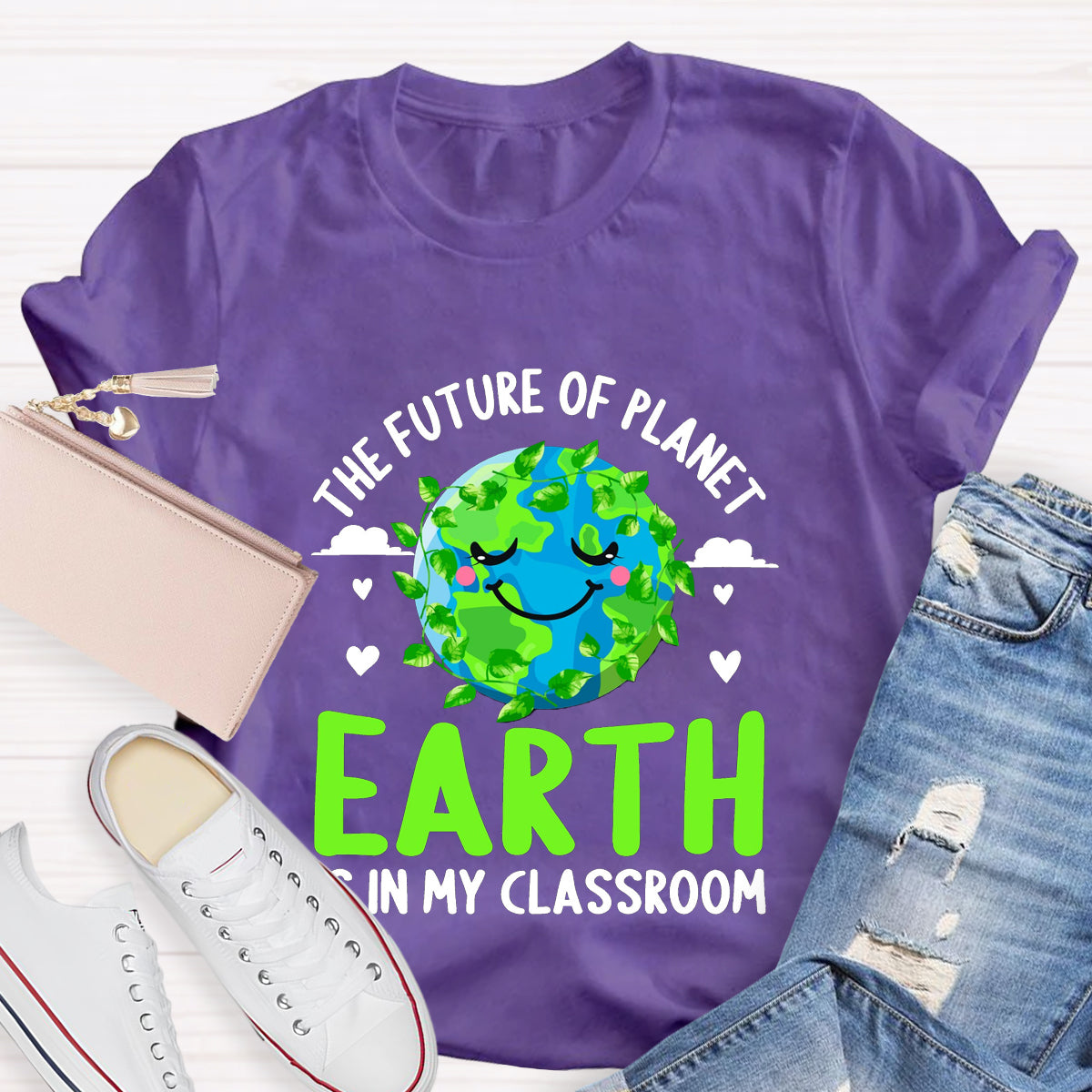 The Future Of Planet Earth Is In My Classroom Teacher T-Shirt