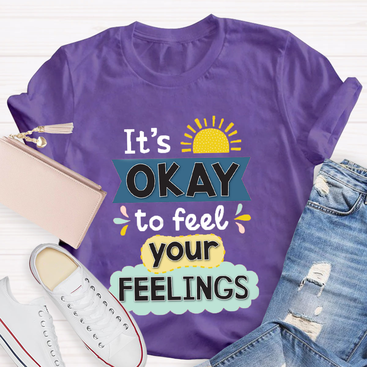 It's Okay To Feel Your Feelings T-Shirt