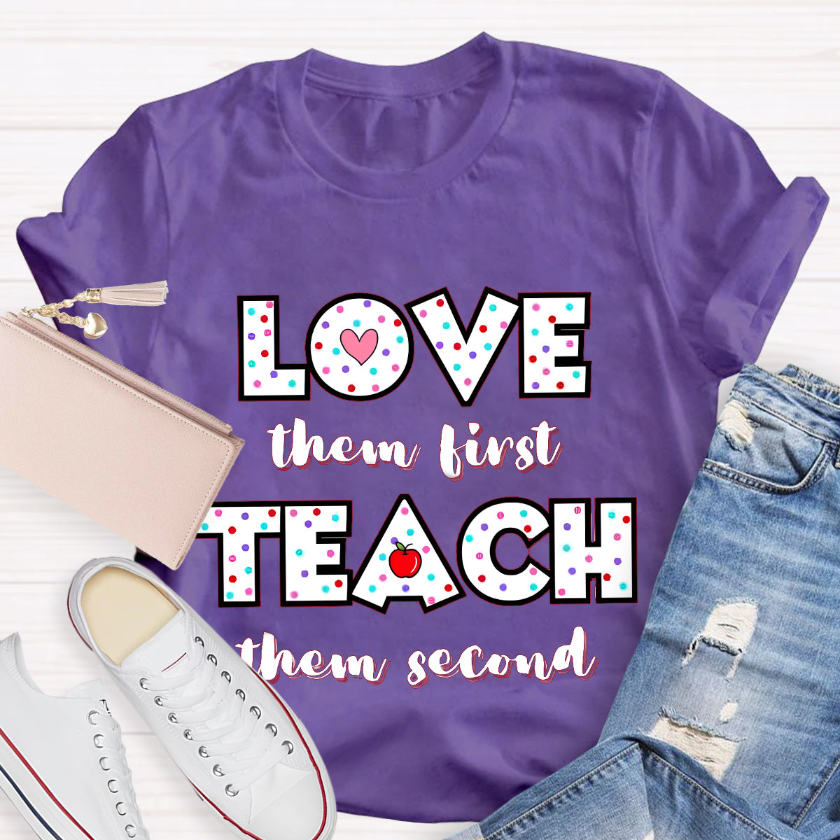 Love Them First Teach Them Second T-Shirt