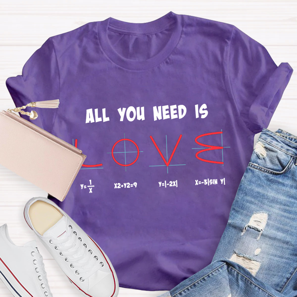 All You Need Is Love Math Teacher T-Shirt