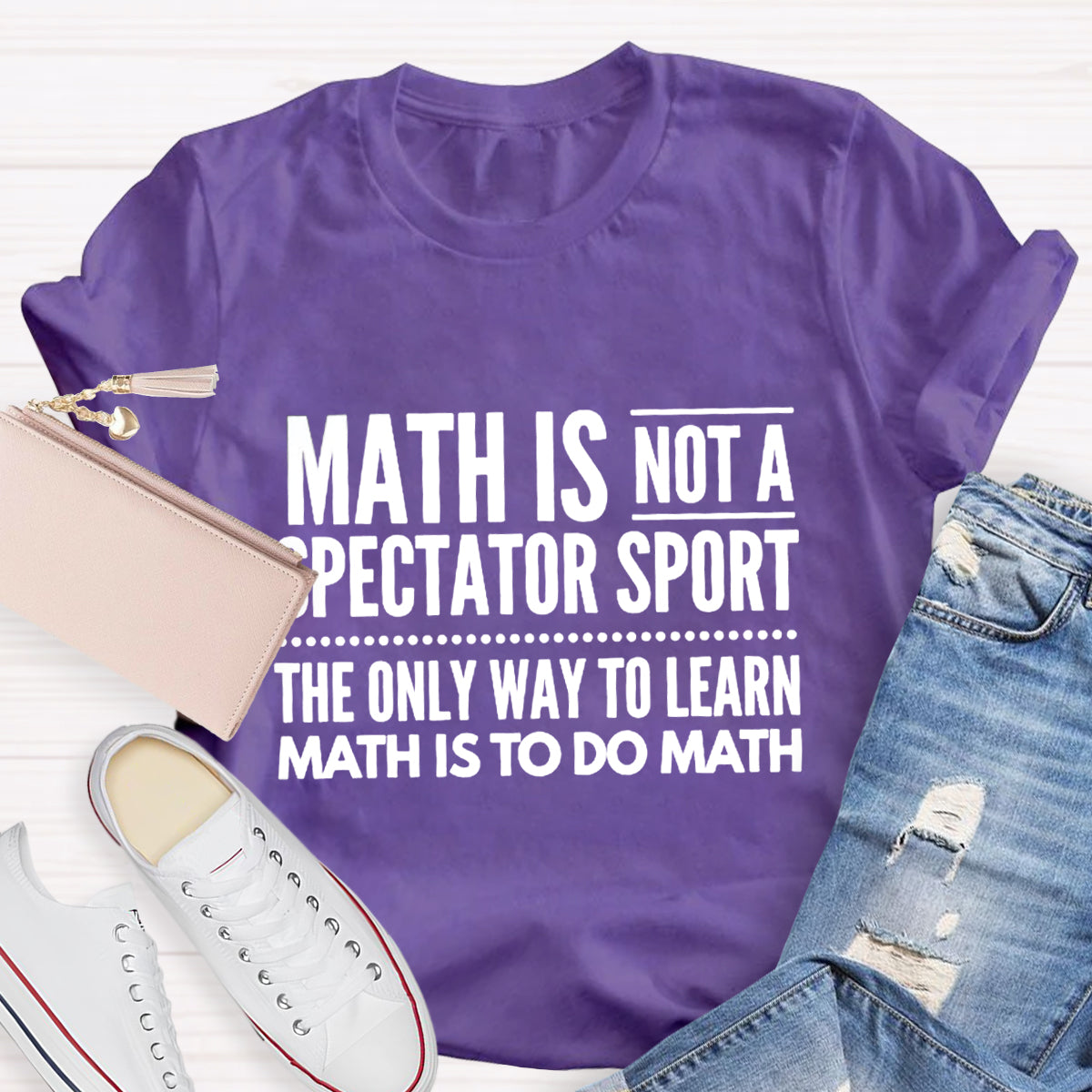 Math Is Not A Spectator Sport Funny Math Teacher T-Shirt