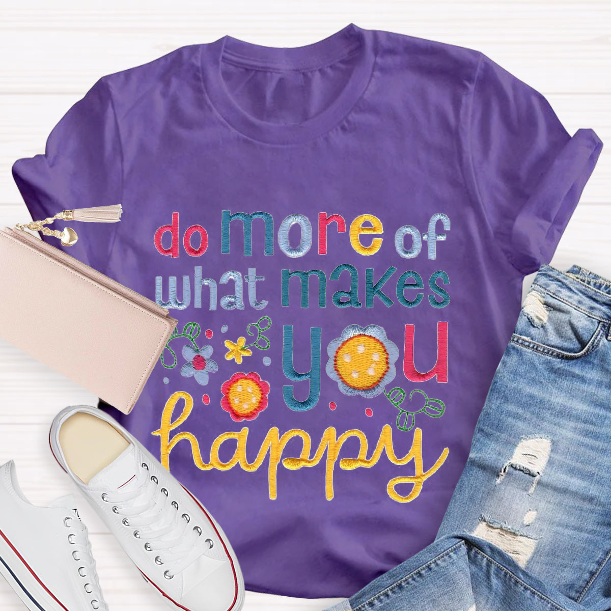 Do More Of What Makes You Happy T-Shirt