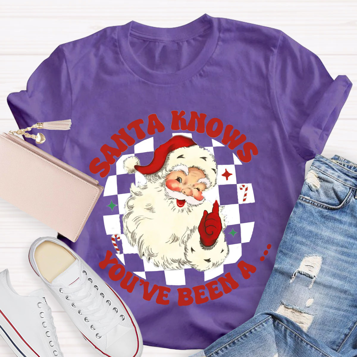 Santa Knows You'Ve Be A T-Shirt