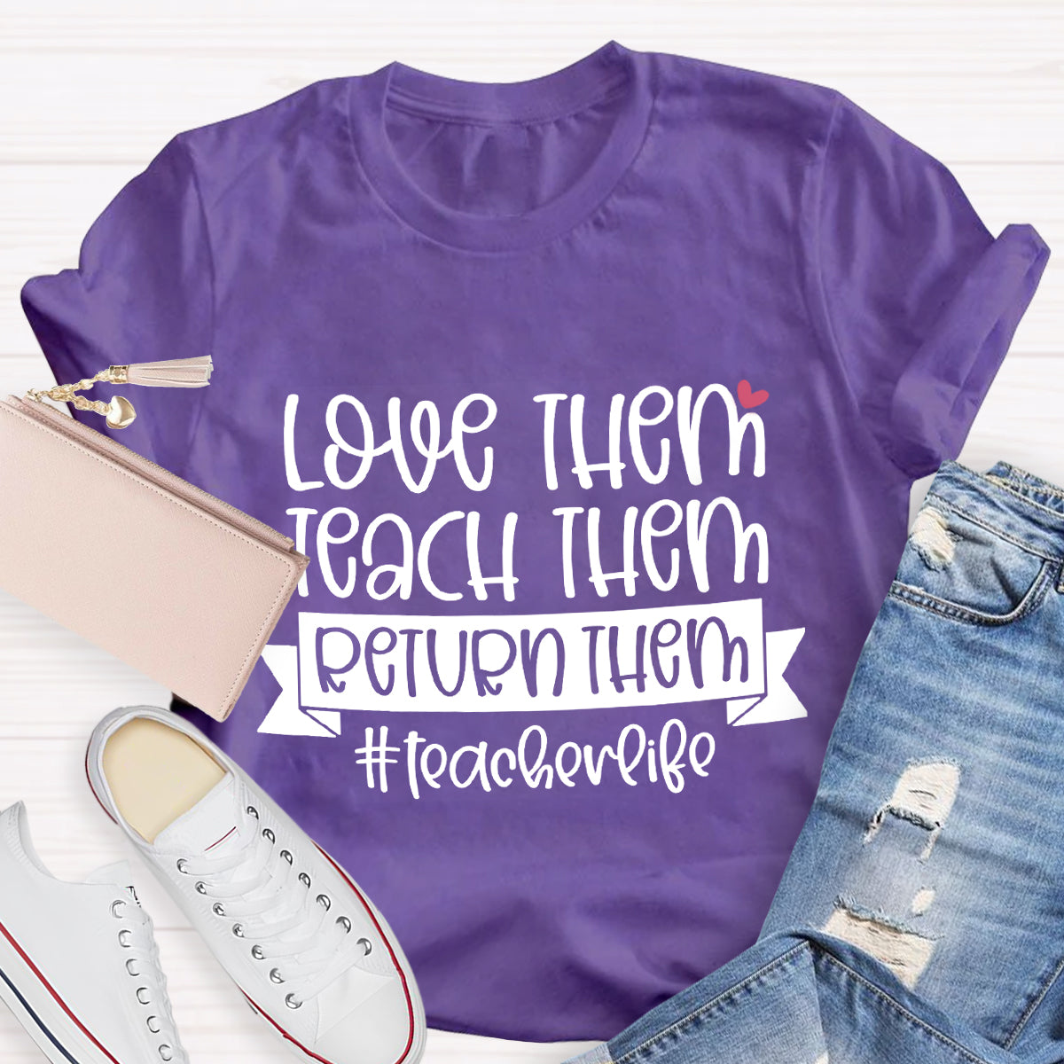 Teach Them Love Them Return Them Teacherlife T-Shirt