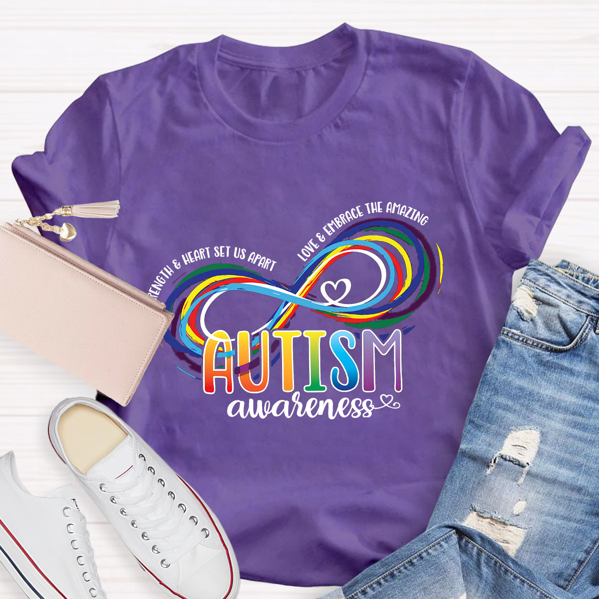 Strength And Heart Set Us Apart Love And Embrace The Amazing Colorful Infinity Love T-Shirt