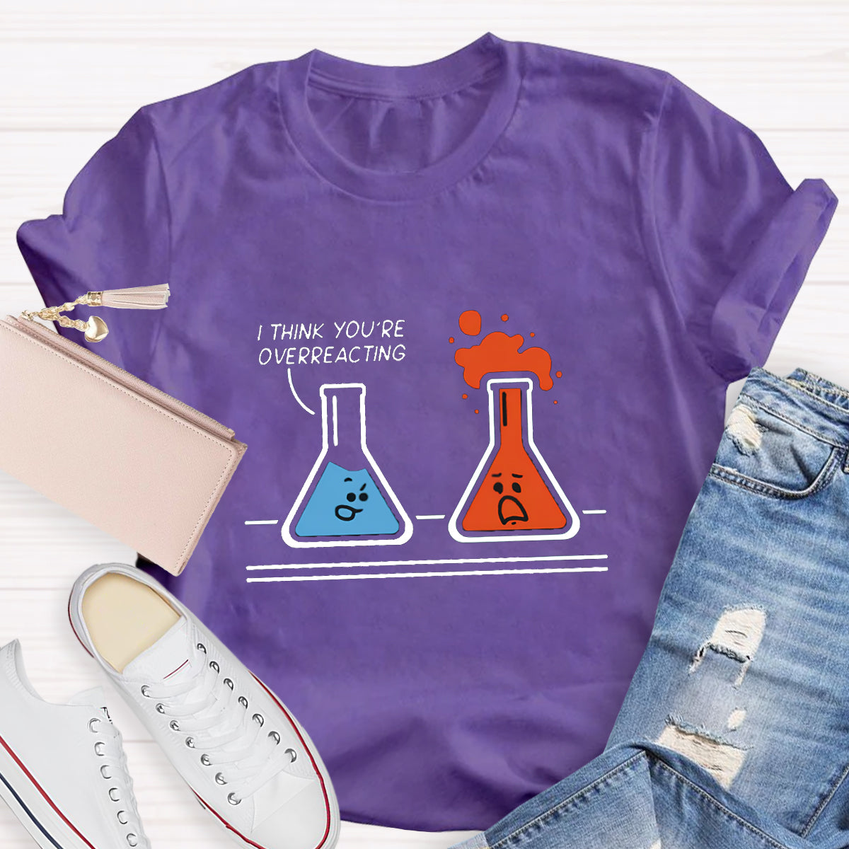 I Think You're Overreacting Funny Chemistry Teacher T-Shirt