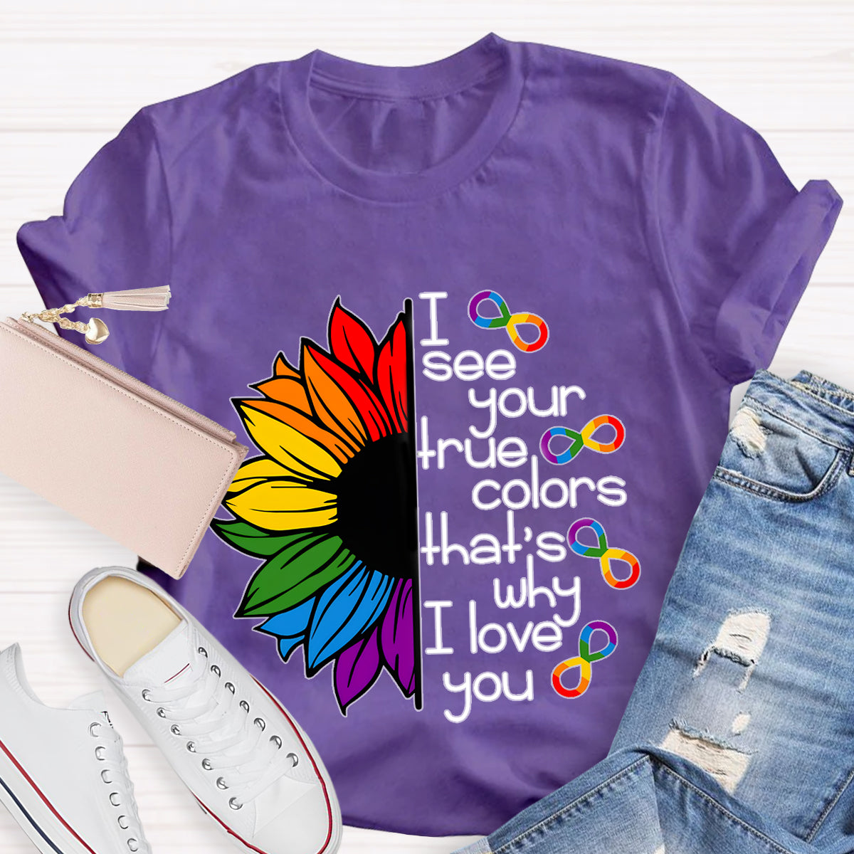 I See Your True Colors That's Why I Love You Colorful Sunflower T-Shirt