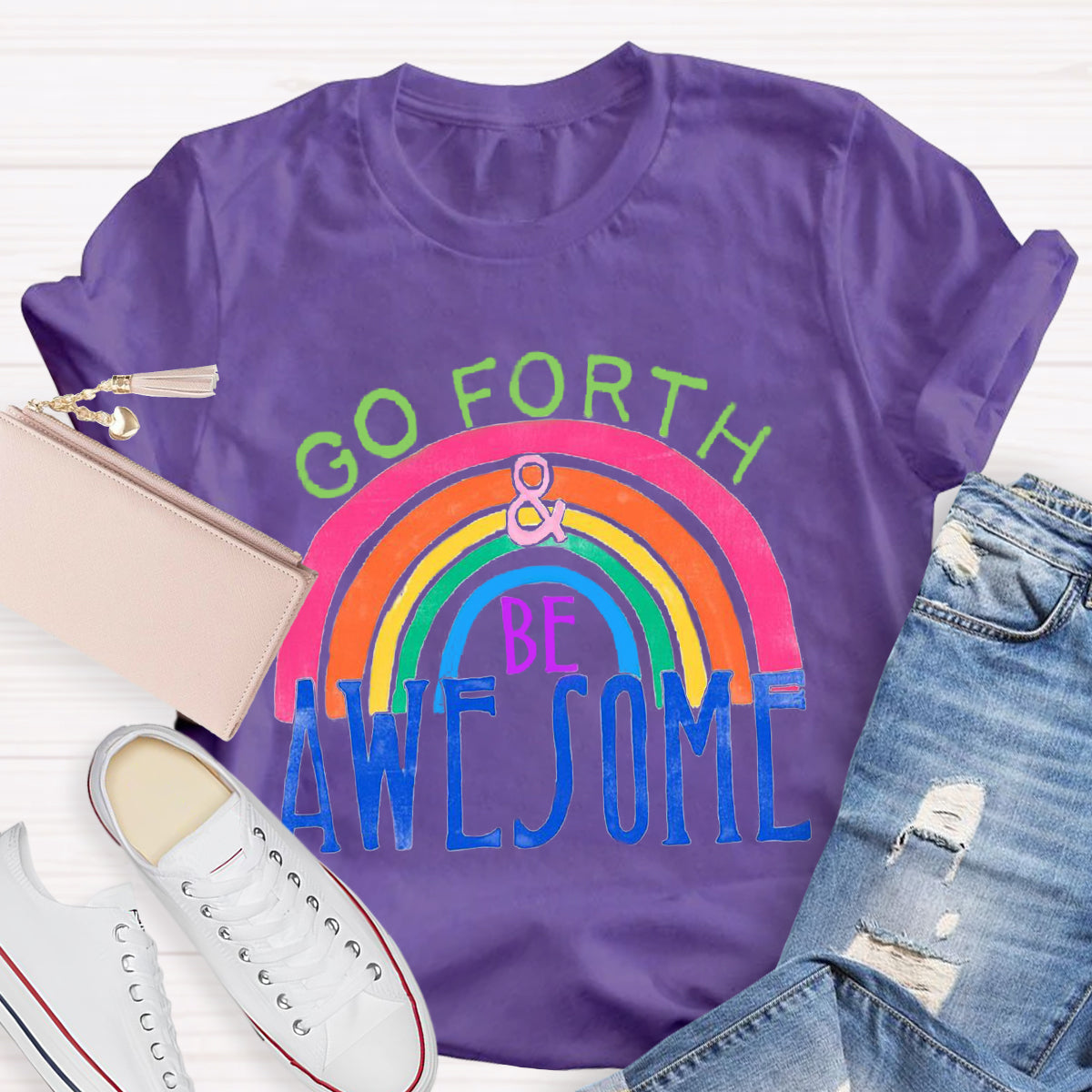 Go Forth Be Awesome Teacher T-Shirt