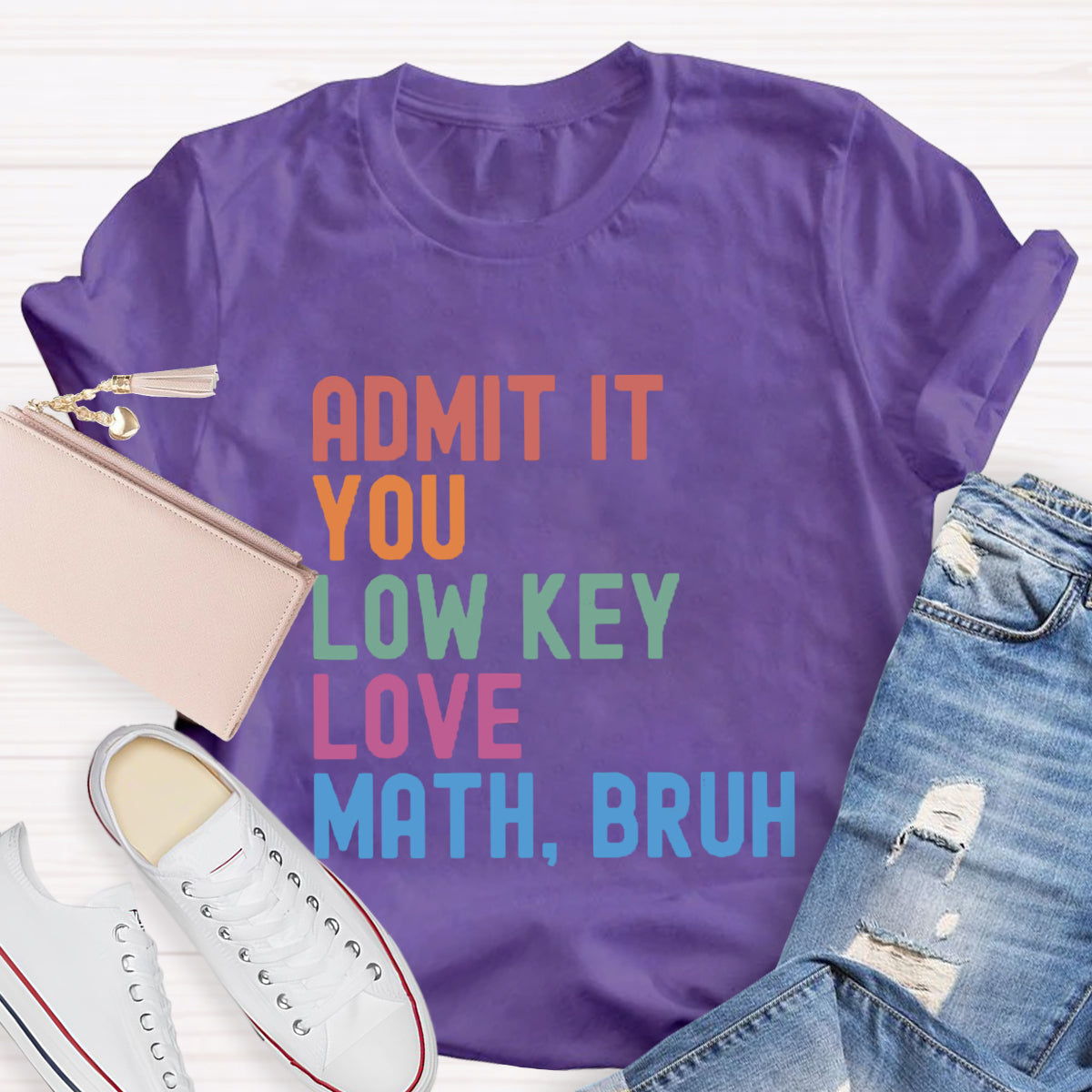 Admit It You Low Key Love Math,Bruh T-Shirt