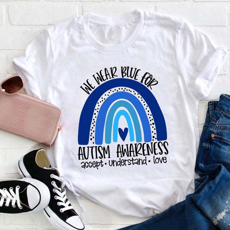 We Wear Blue for Autism Awareness Teacher T-Shirt