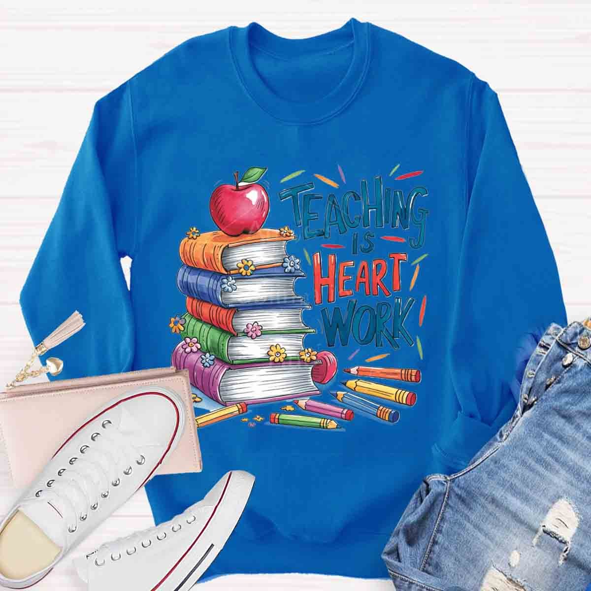 Teaching is a Work of Heart Sweatshirt