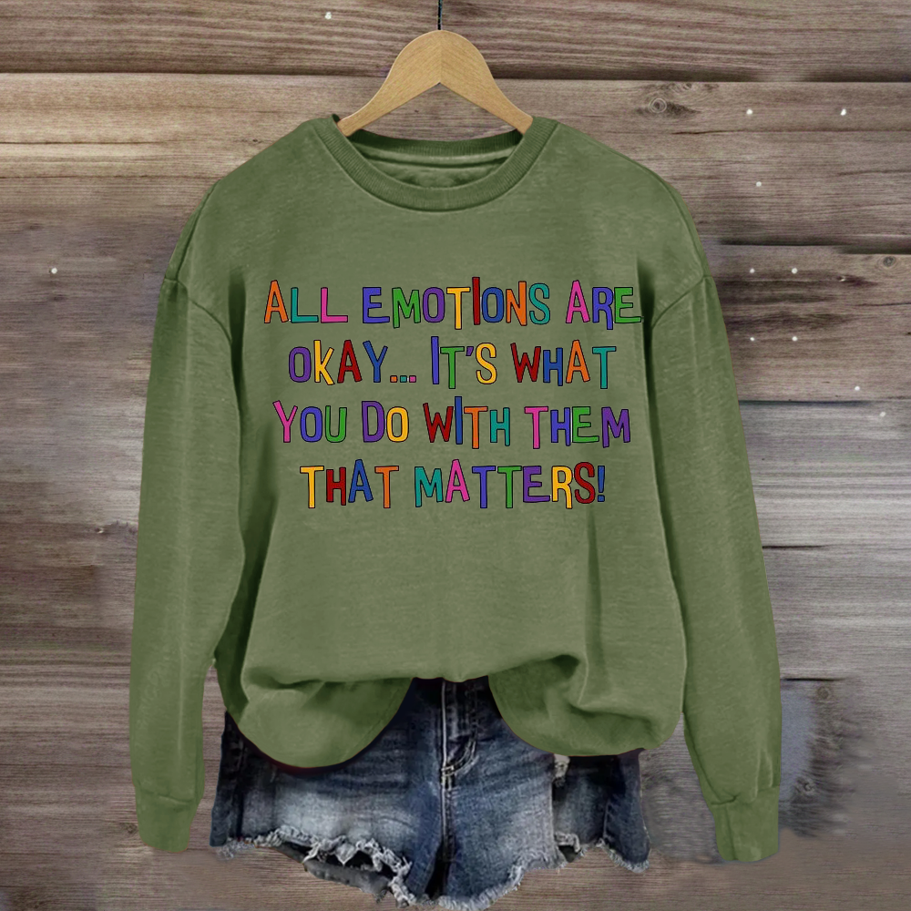 All Emotions Are Okay Sweatshirt