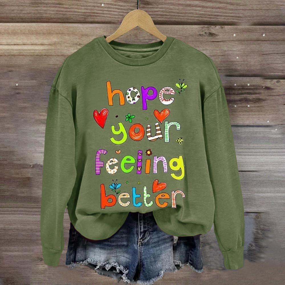 Hope Your Feeling Better Teacher Sweatshirt