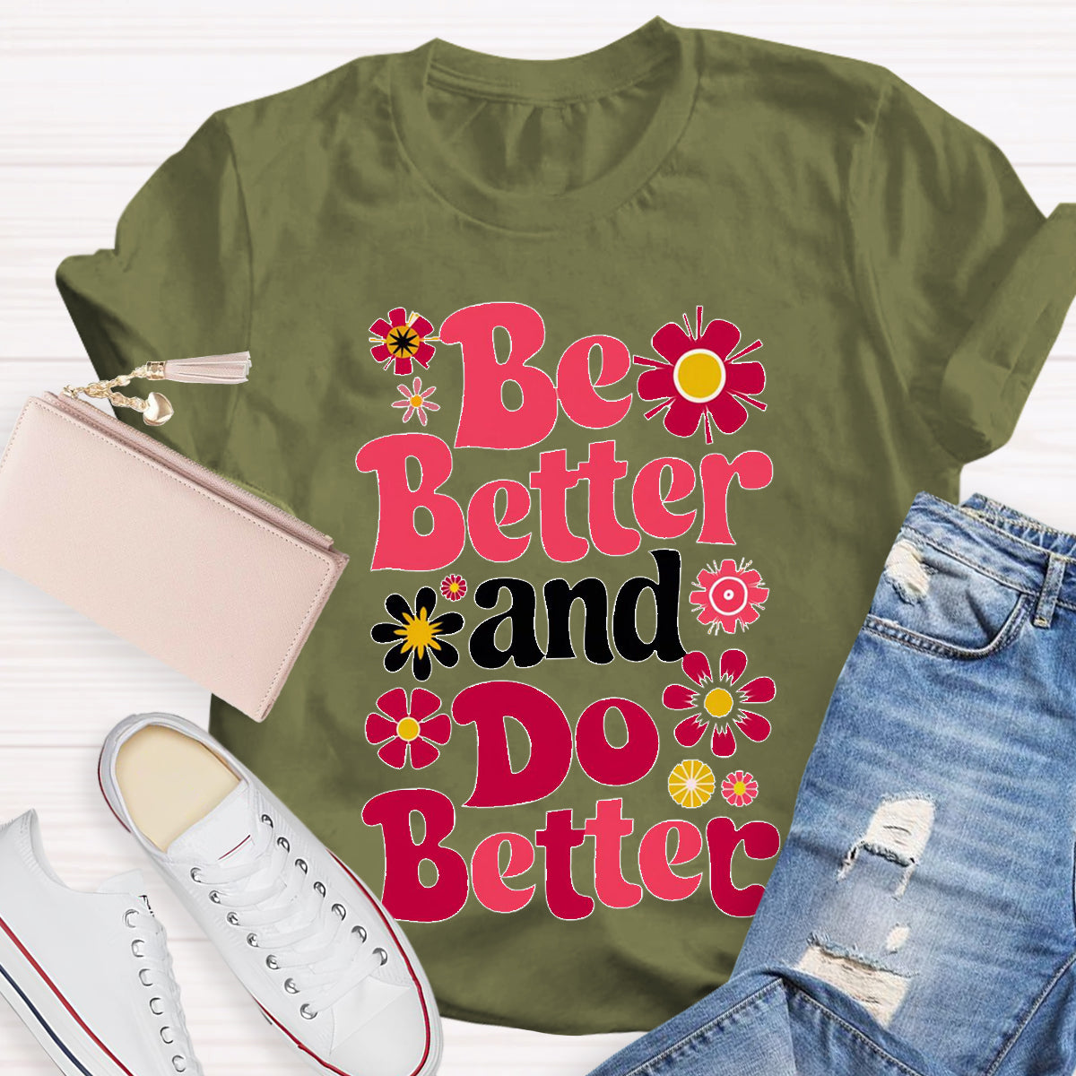 Be Better And Do Better Teacher T-Shirt