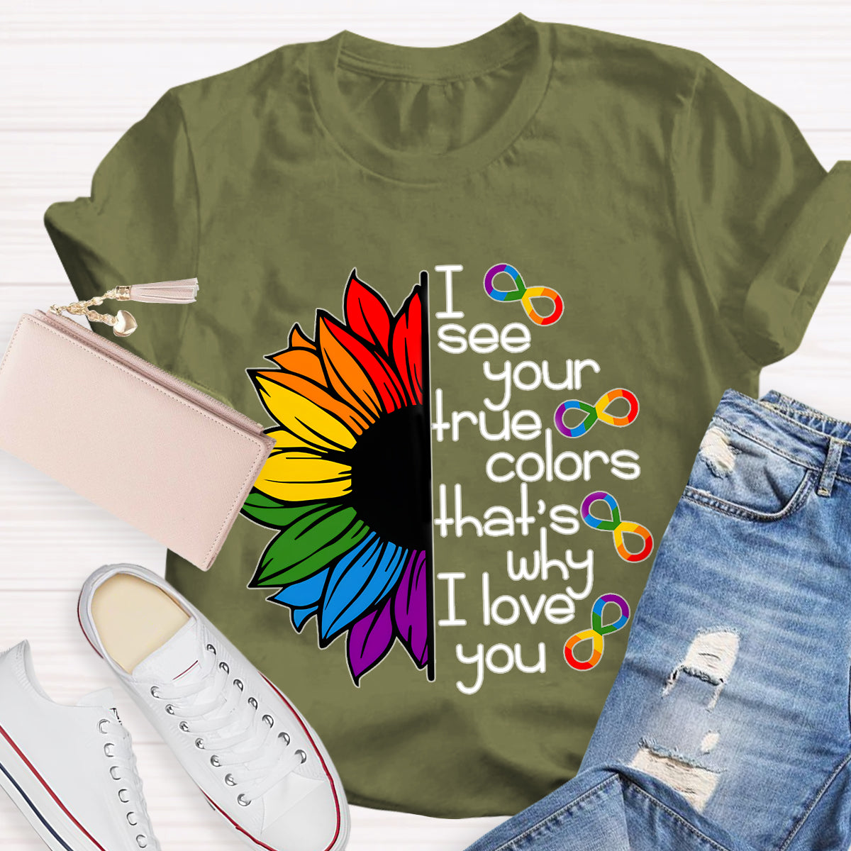 I See Your True Colors That's Why I Love You Colorful Sunflower T-Shirt