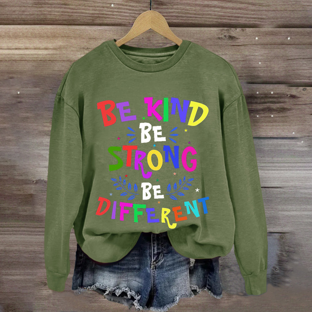 Be Kind Be Strong Be Different Sweatshirt