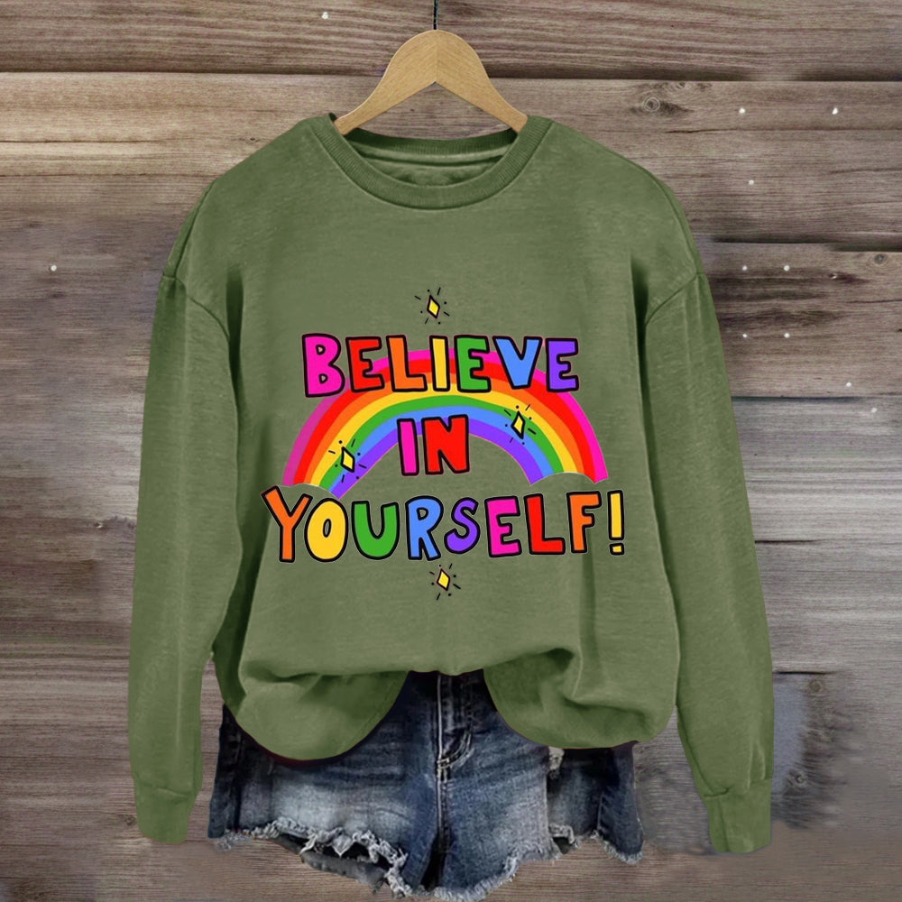 Believe In Yourself Rainbow Sweatshirt