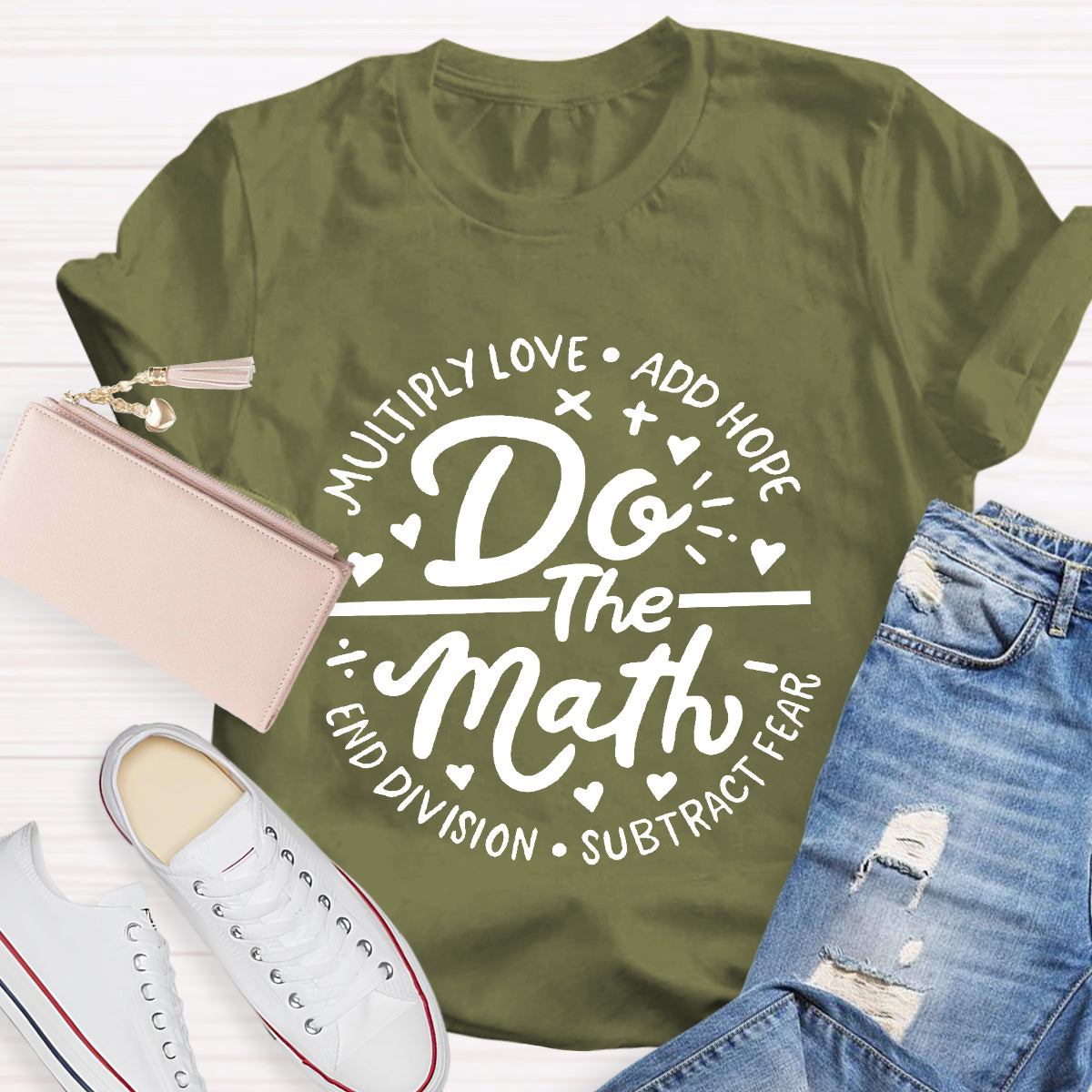 Do The Math Multiply Love Add Hope Subtract Fear End Division T-Shirt