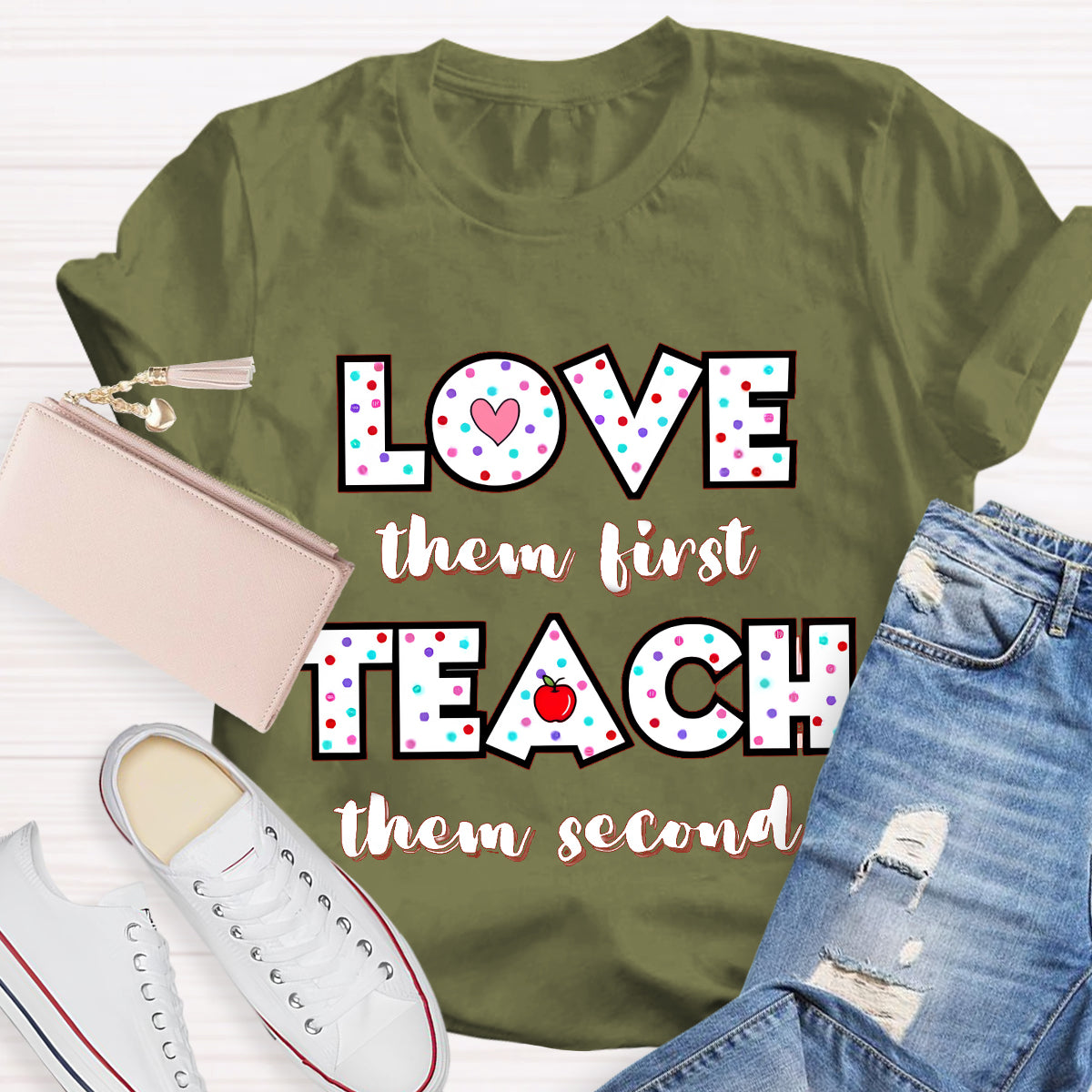 Love Them First Teach Them Second T-Shirt