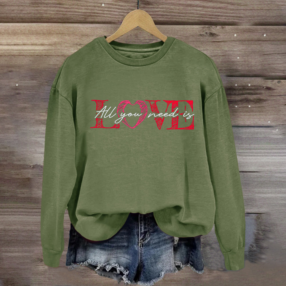 All You Need Is Love Sweatshirt