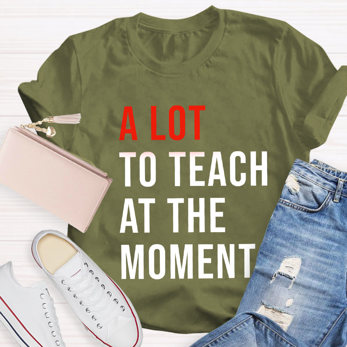 A Lot To Teach At The Moment T-Shirt