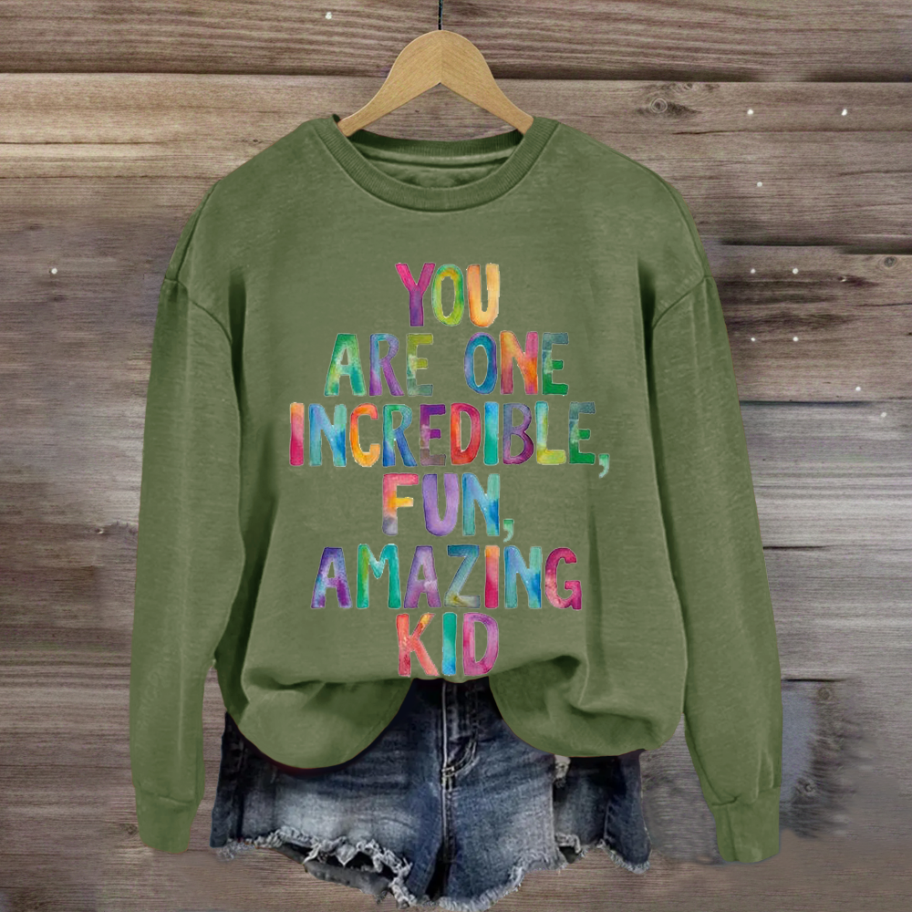 You Are One Incredible Fun Amazing kid Teacher Sweatshirt