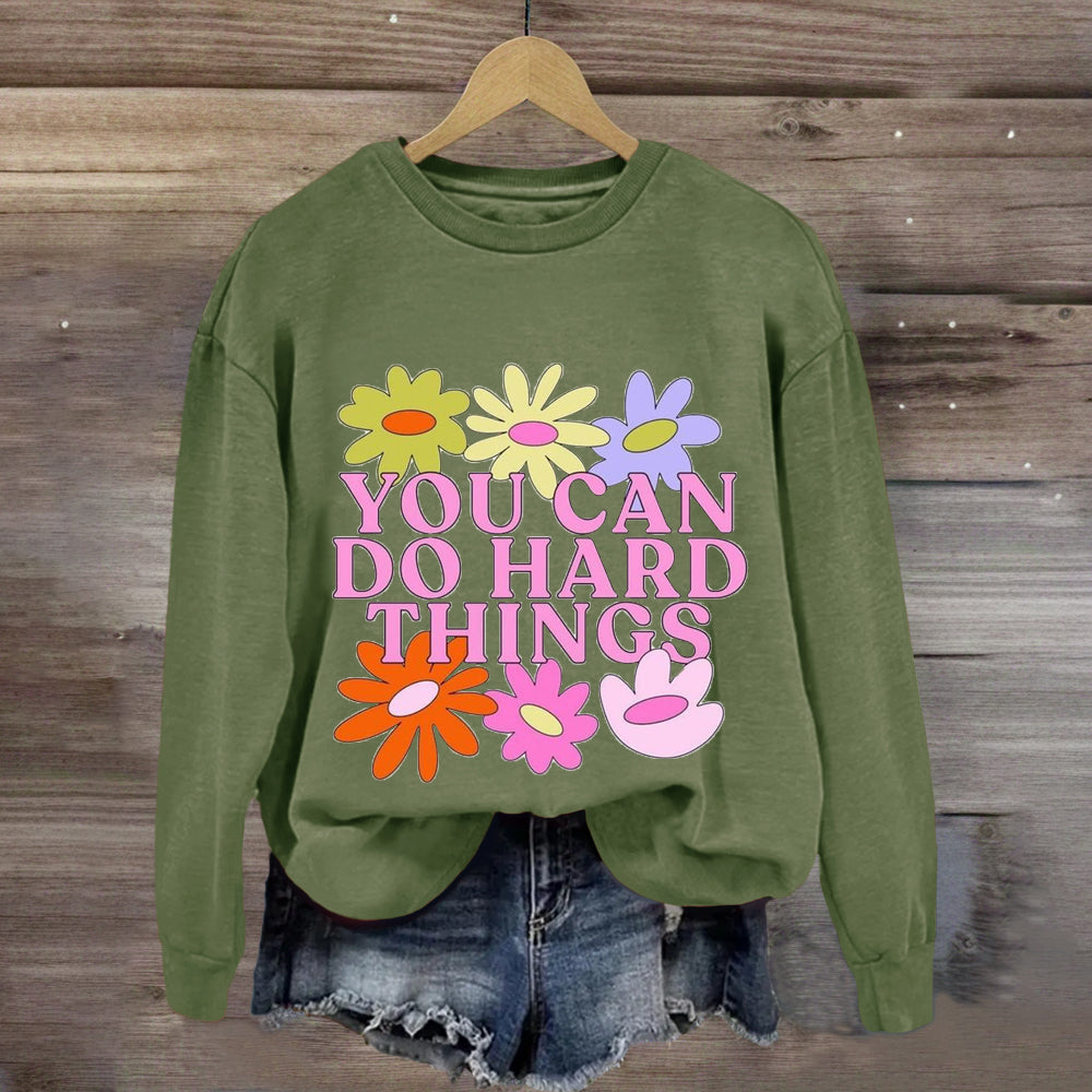 You Can Do Hard Things Flower Sweatshirt