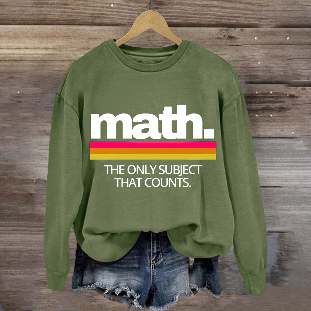 Math The Only Subject That Counts Sweatshirt