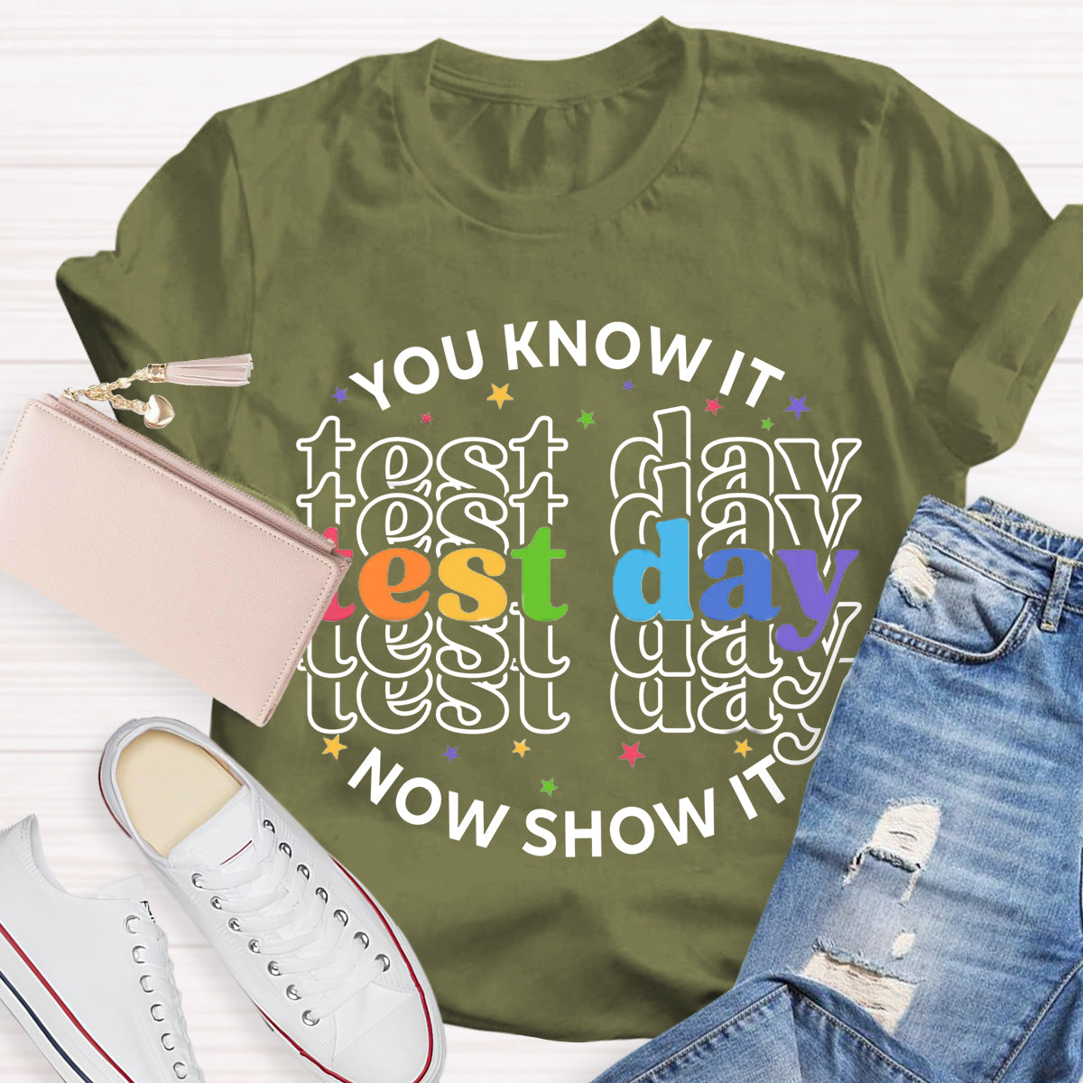 You Know It Now Show It Test Day Teacher T-Shirt