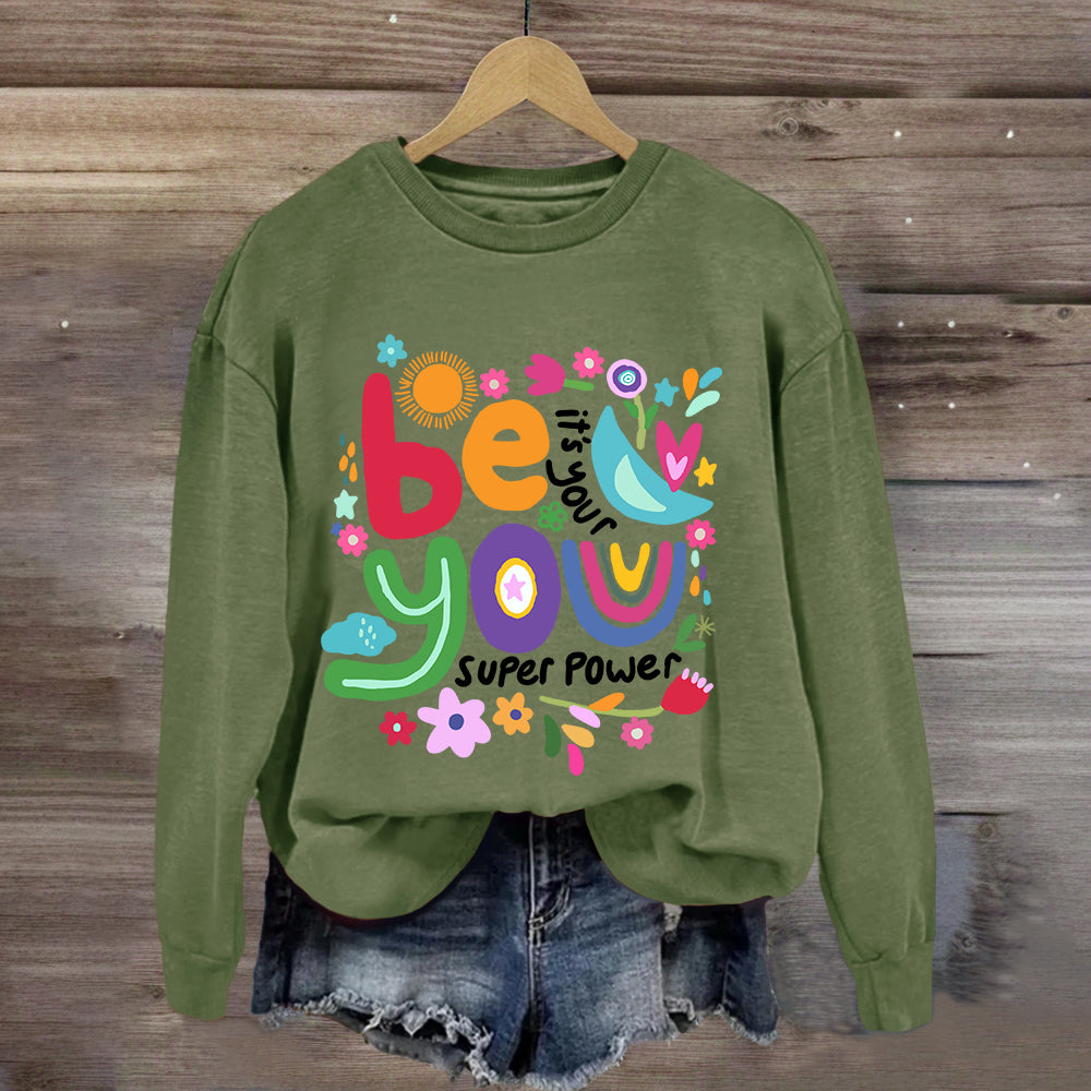 Be You Its Your Super Power Art Print Sweatshirt