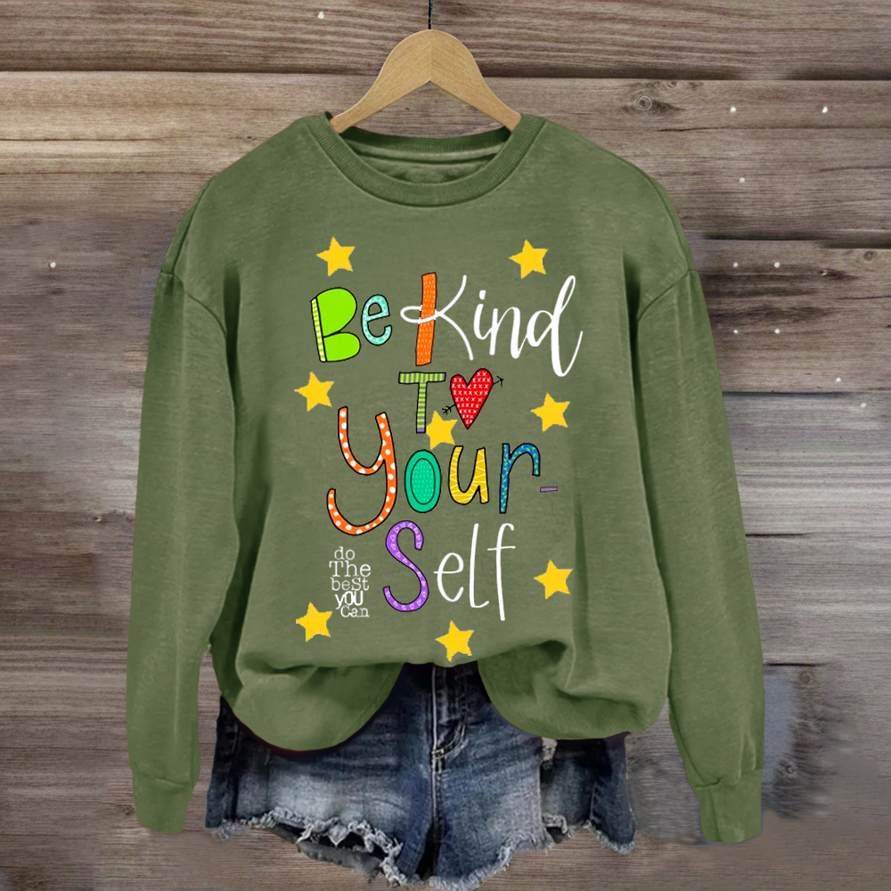 Be Kind To Yourself Teacher Sweatshirt