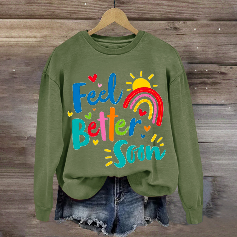 Feel Better Soon Positive Teacher Sweatshirt