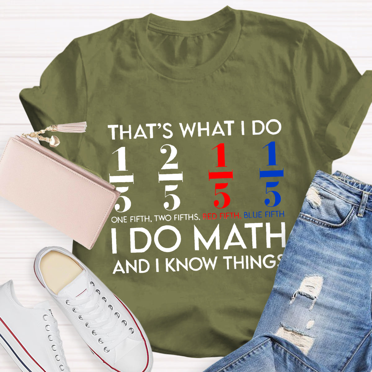 That's What I Do I Do Math And I Know Things Teacher T-Shirt