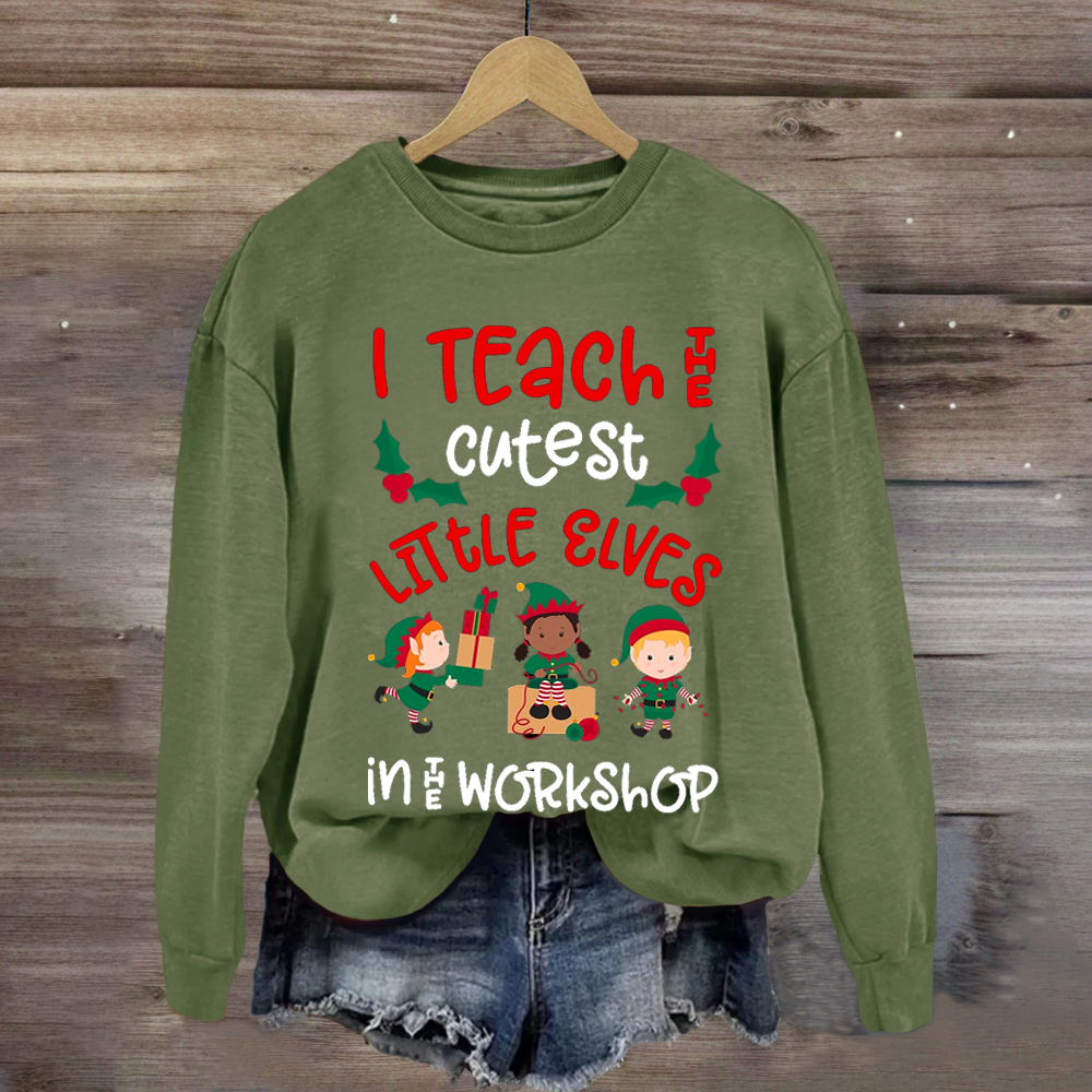 Christmas Teacher Quote Funny Teach Elves Workshop Cute Elf Sweatshirt