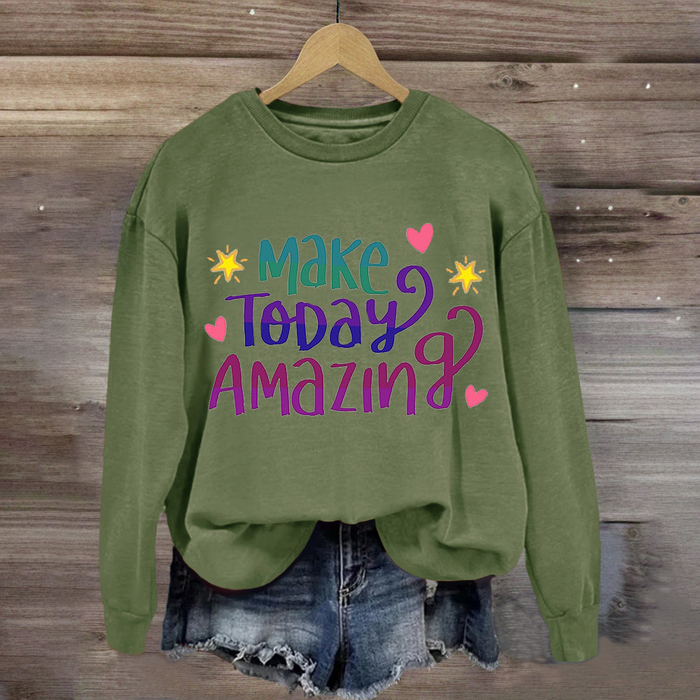 Make Today Amazing Star Heart Sweatshirt