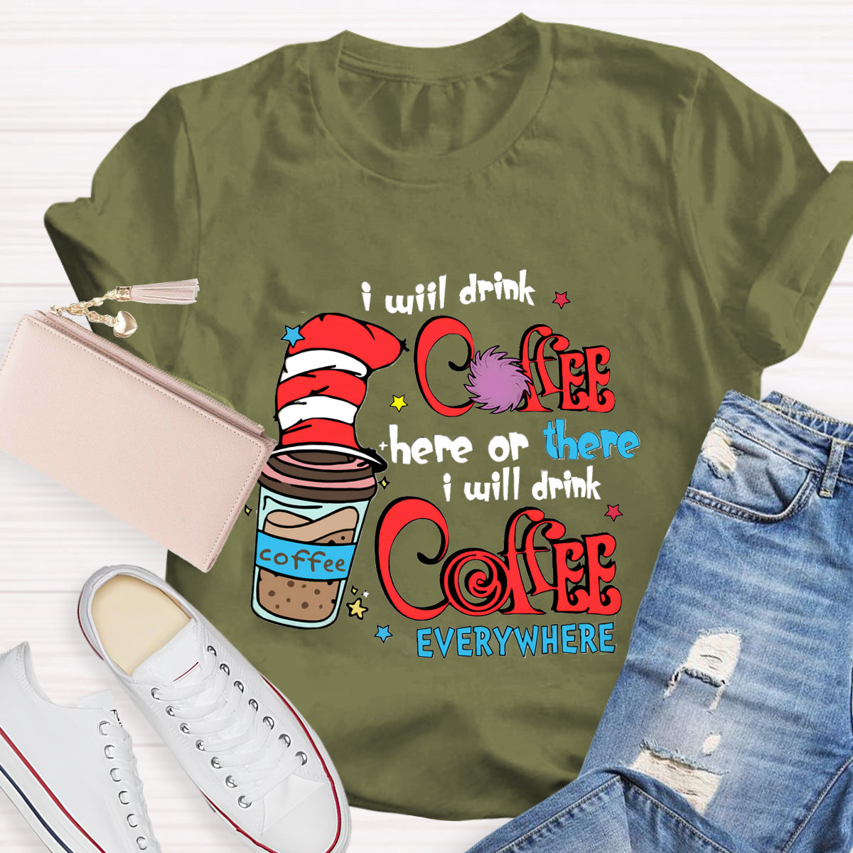 I Will Drink Coffee Here Or There I Will Drink Coffee Everywhere T-Shirt