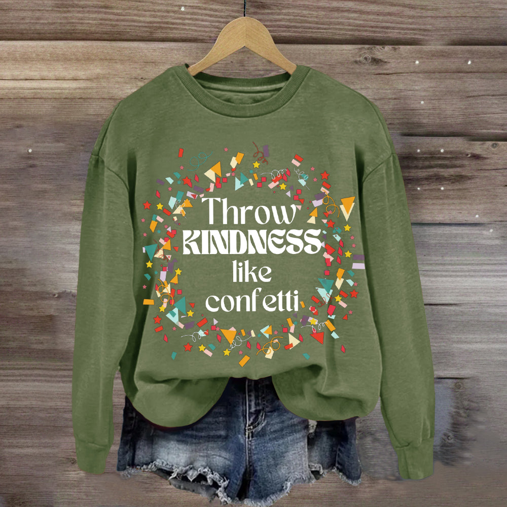 Throw Kindness Like Confetti Sweatshirt