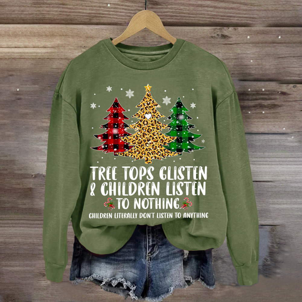 Tree Tops Glisten And Children Listen To Nothing Sweatshirt