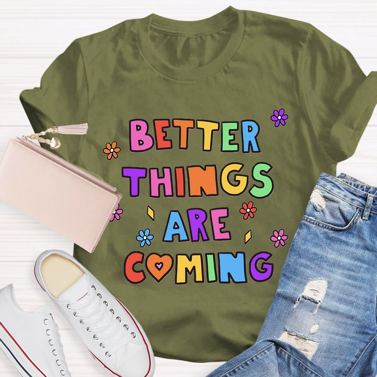 Better Things Are Coming T-Shirt