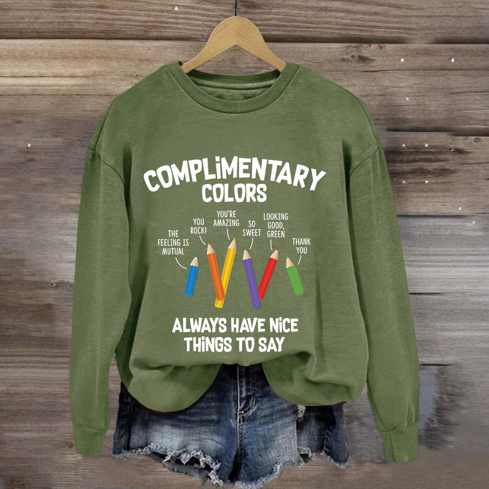 Complementary Color Always Got Something Nice To Say Sweatshirt