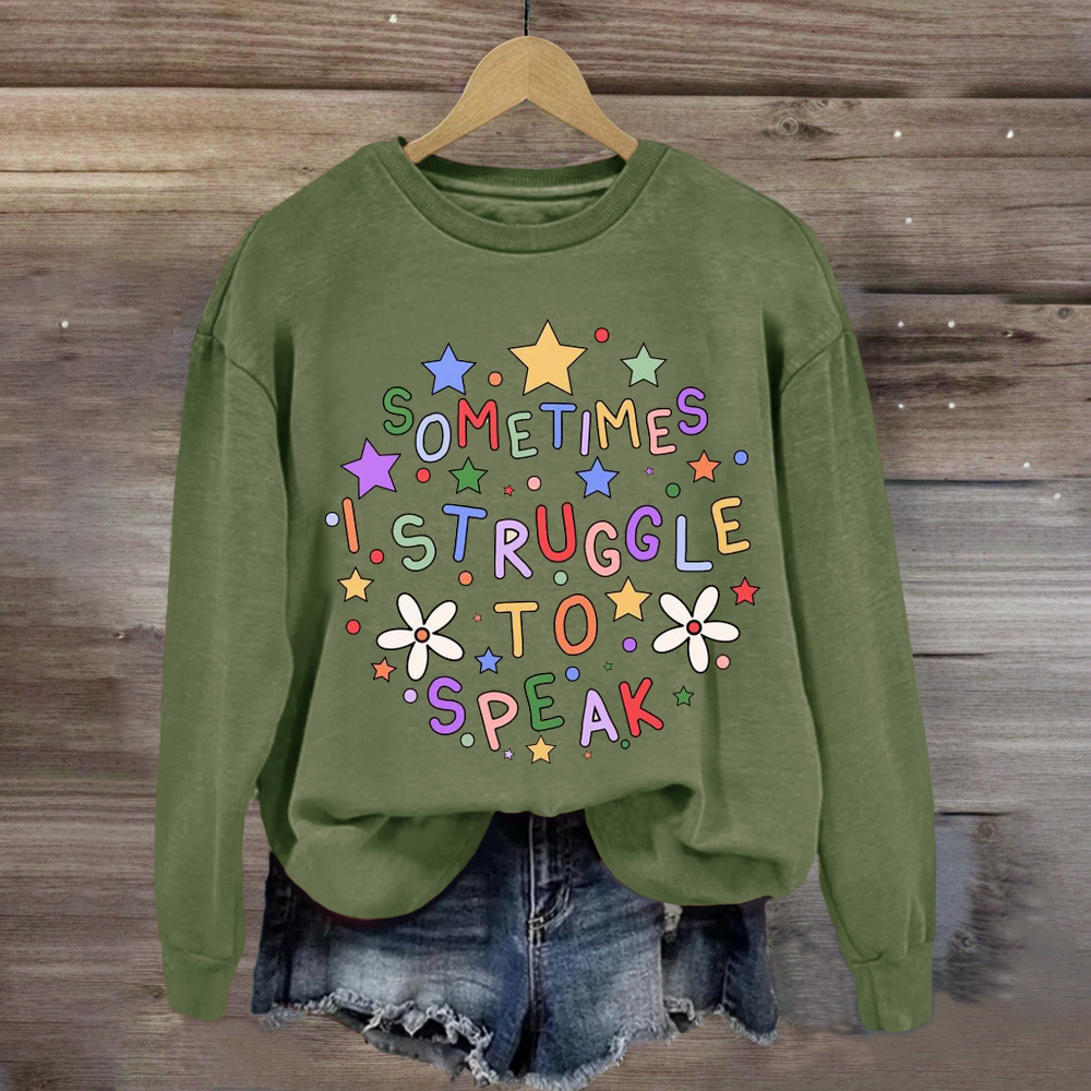 Sometimes I Struggle To Speak Teacher Sweatshirt