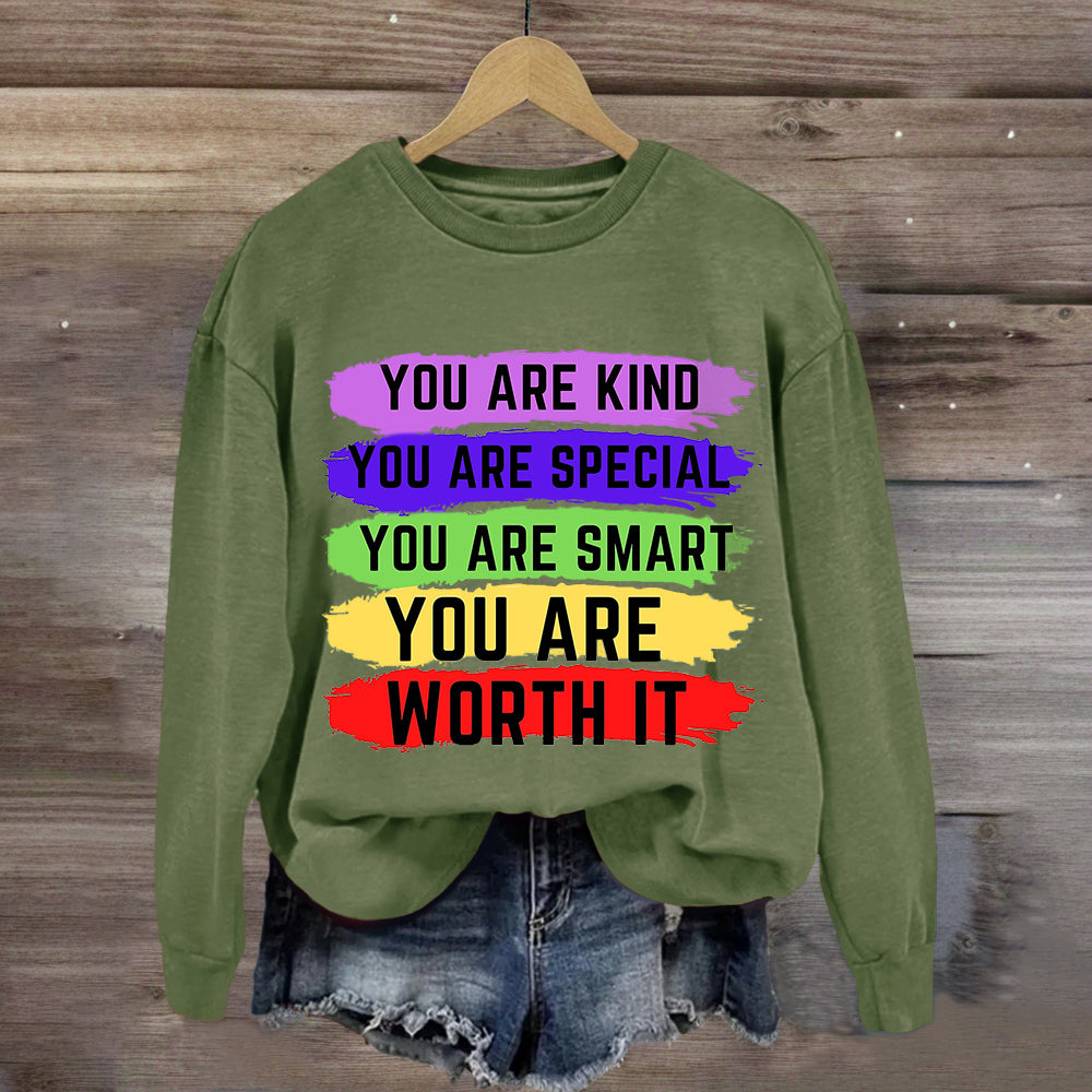 You Are Kind You Are Special You Are Worth It Sweatshirt