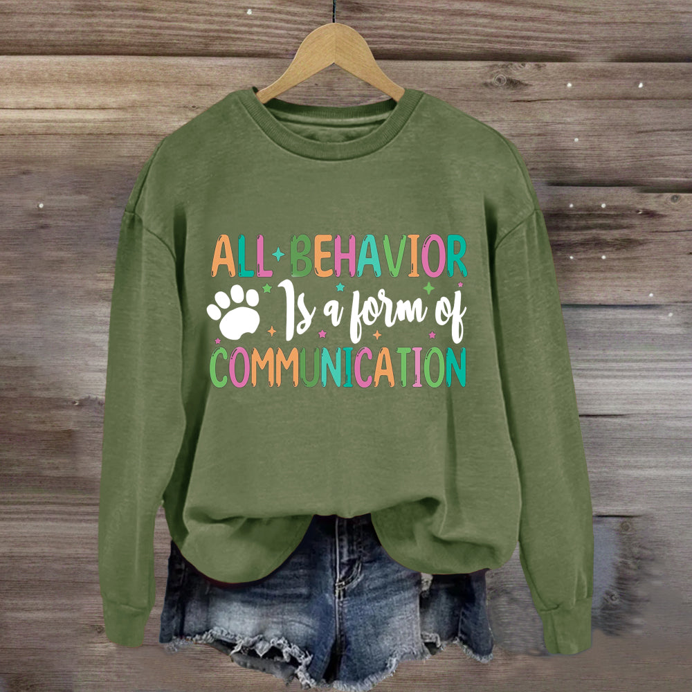 All Behavior Is A Form Of Communication Sweatshirt