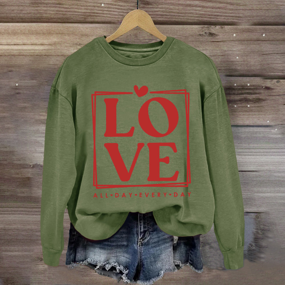 Love All Day Every Day Sweatshirt