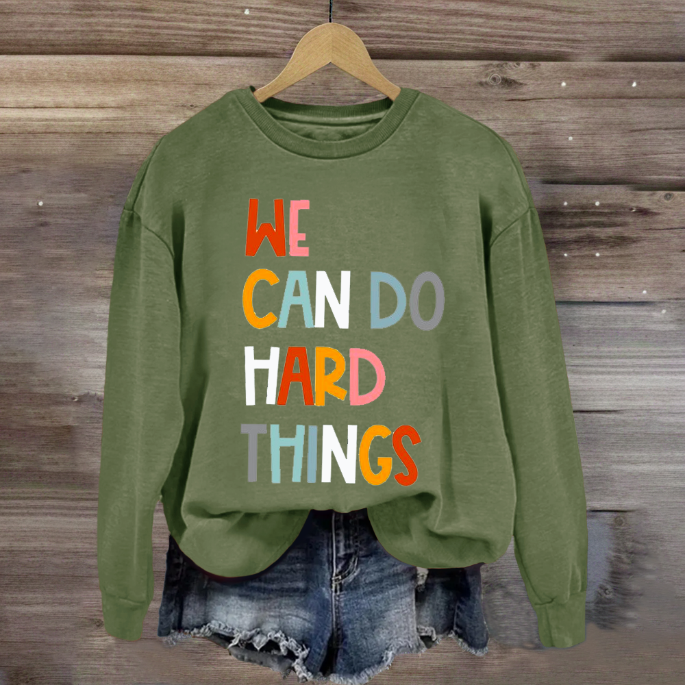 We Can Do Hard Things Teacher Sweatshirt