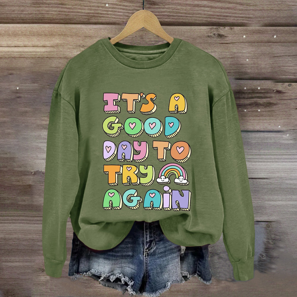 It'S A Good Day To Try Again Sweatshirt